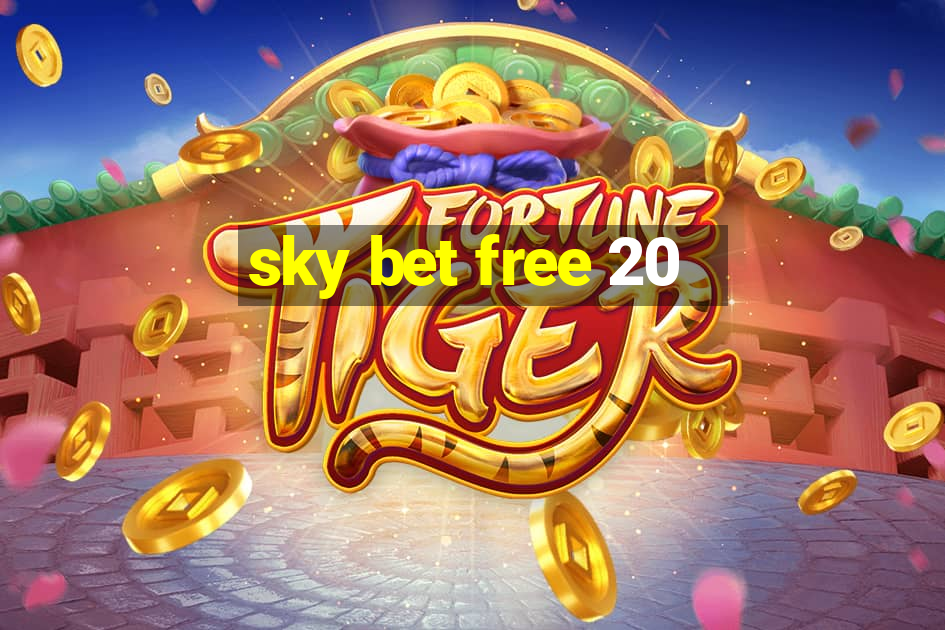 sky bet free 20