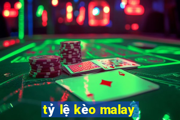 tỷ lệ kèo malay