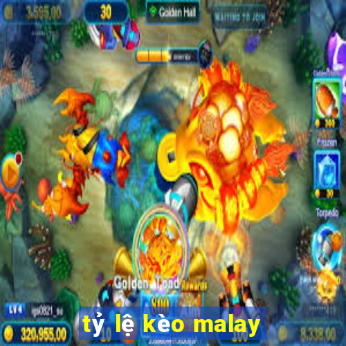 tỷ lệ kèo malay