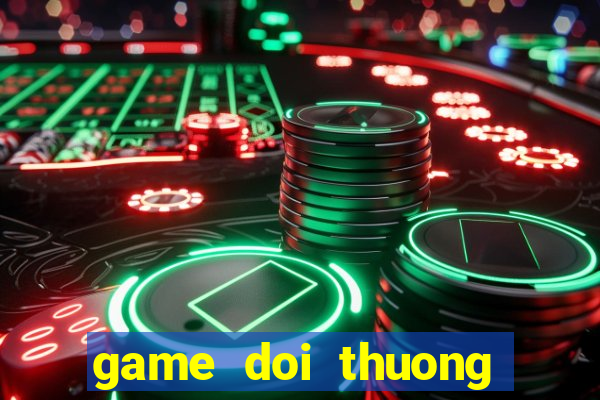 game doi thuong tren android