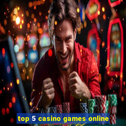 top 5 casino games online