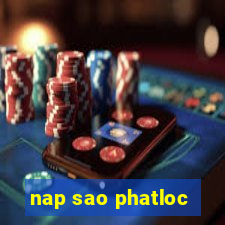 nap sao phatloc