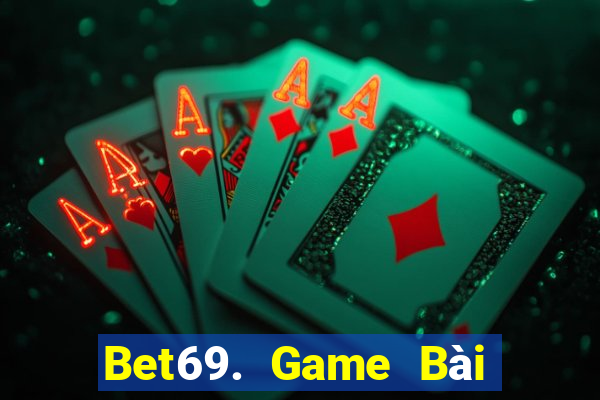 Bet69. Game Bài Phái Mạnh