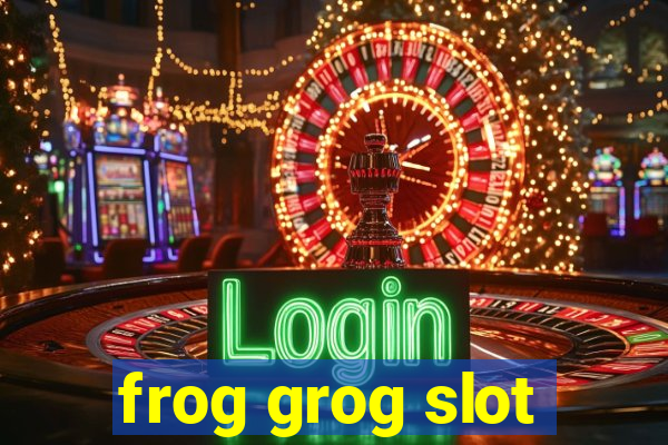 frog grog slot