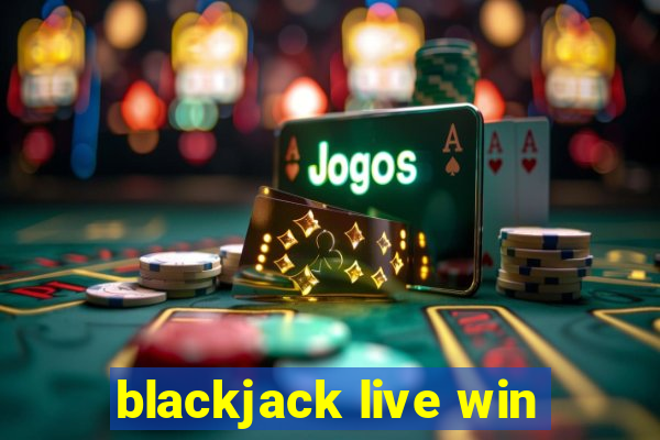 blackjack live win