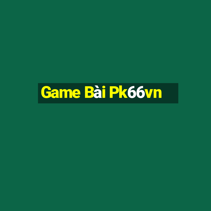 Game Bài Pk66vn