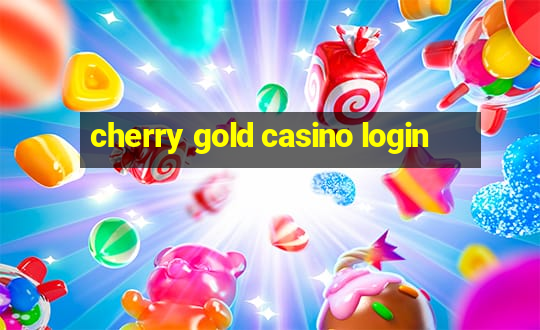 cherry gold casino login