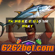 thống kê cầu lô 100 ngày