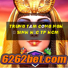 trung tâm công nghệ sinh học tp hcm