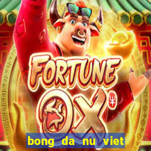 bong da nu viet nam vs thai lan