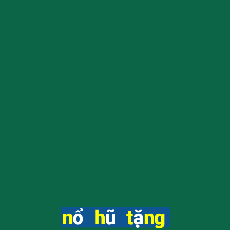 nổ hũ tặng code tân thủ