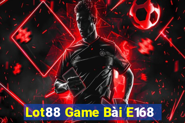 Lot88 Game Bài E168