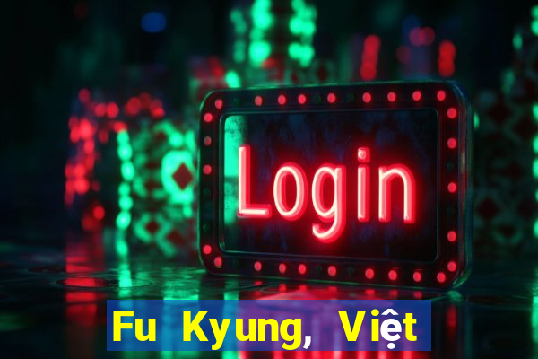 Fu Kyung, Việt nam, Việt nam