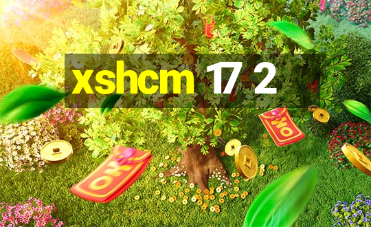 xshcm 17 2