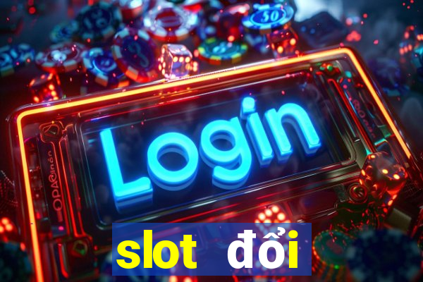 slot đổi thưởng 2024