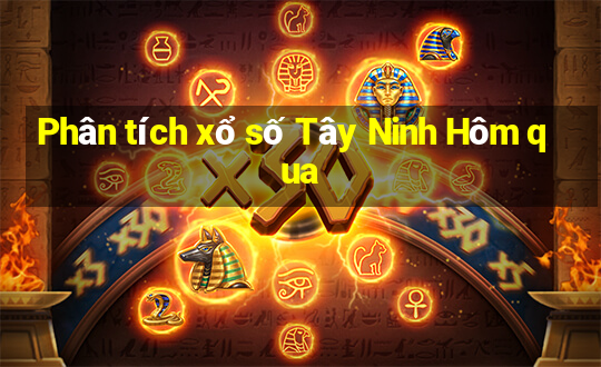 Phân tích xổ số Tây Ninh Hôm qua