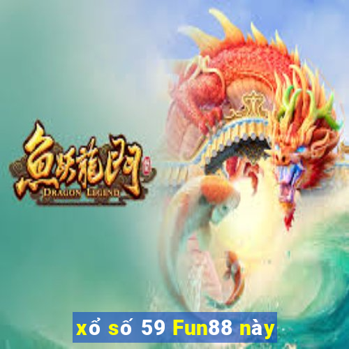 xổ số 59 Fun88 này