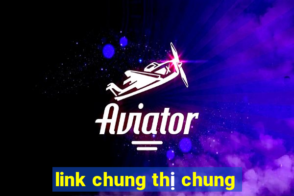 link chung thị chung