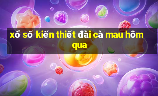 xổ số kiến thiết đài cà mau hôm qua