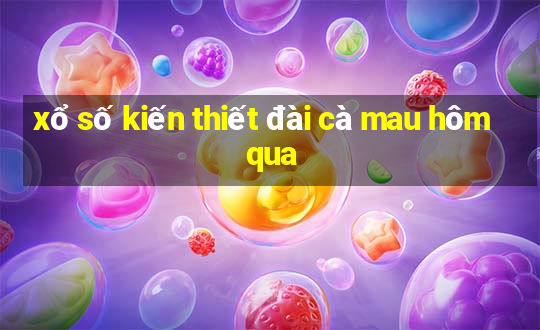 xổ số kiến thiết đài cà mau hôm qua