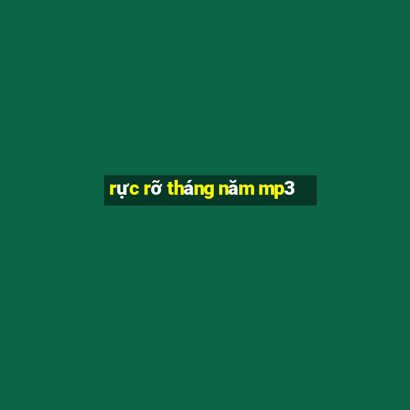 rực rỡ tháng năm mp3