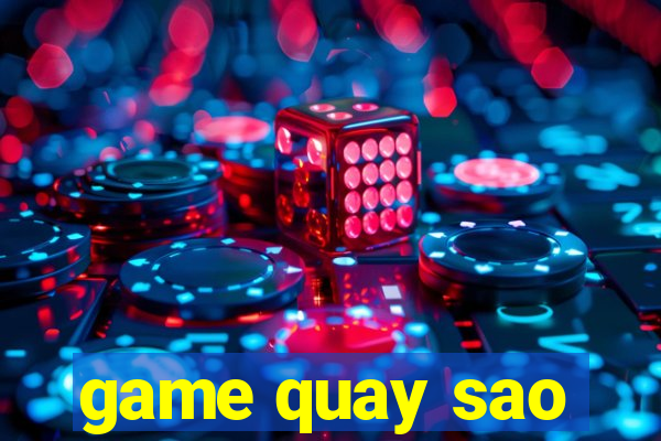 game quay sao