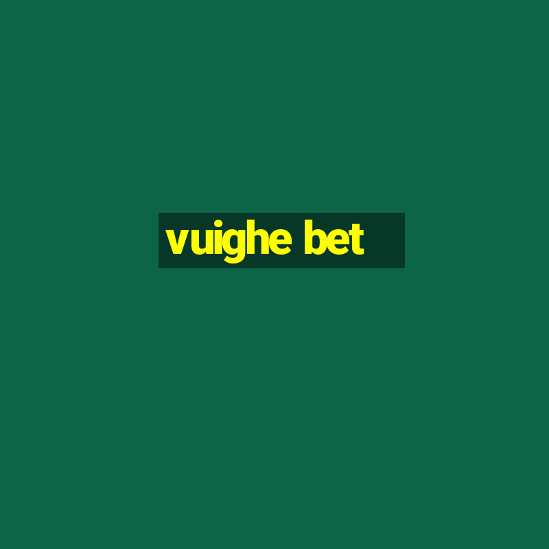 vuighe bet