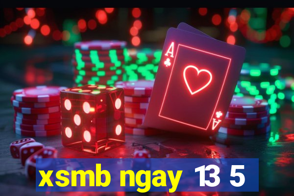 xsmb ngay 13 5