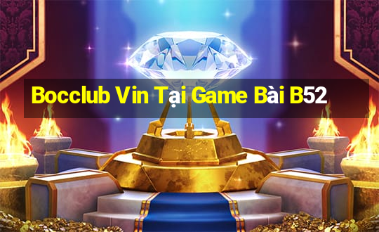 Bocclub Vin Tại Game Bài B52