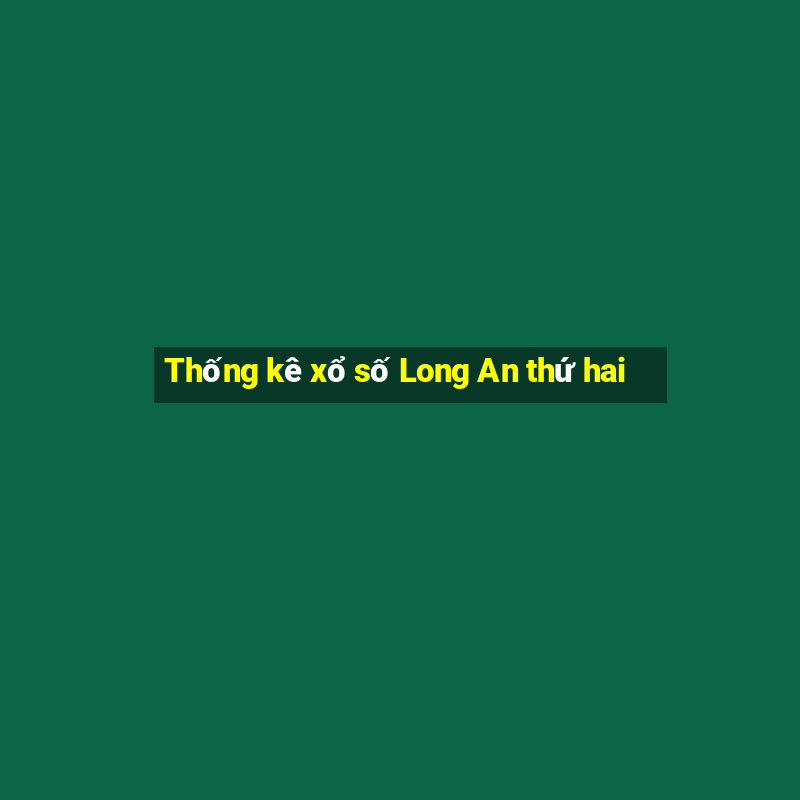 Thống kê xổ số Long An thứ hai