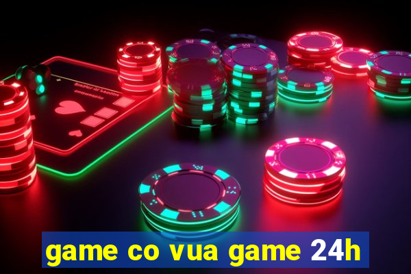 game co vua game 24h