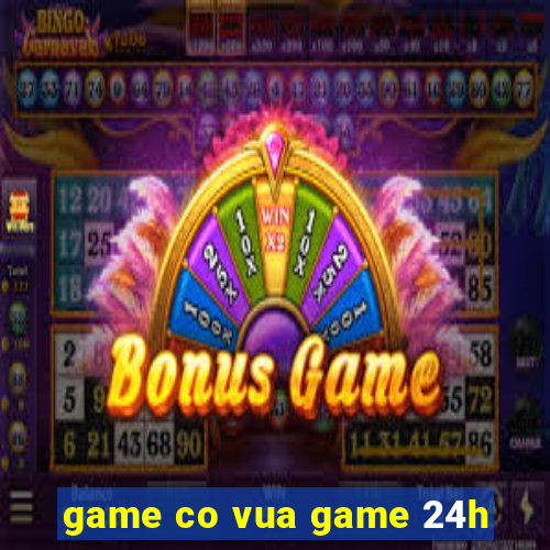 game co vua game 24h