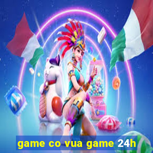 game co vua game 24h