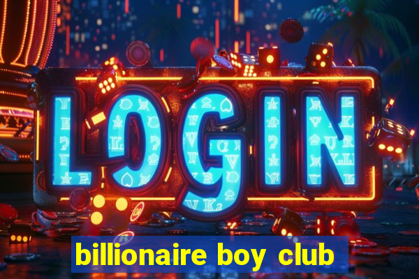 billionaire boy club