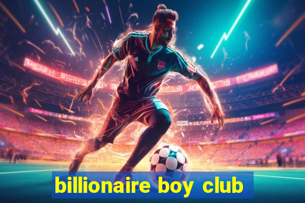 billionaire boy club