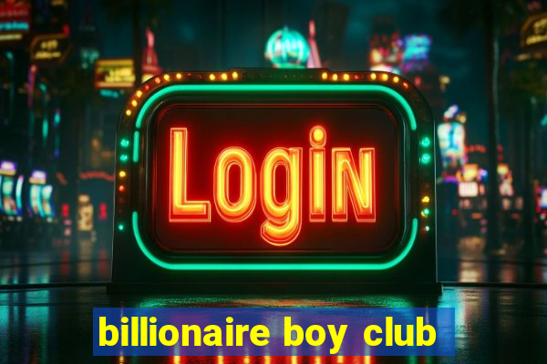 billionaire boy club