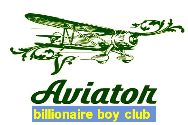 billionaire boy club