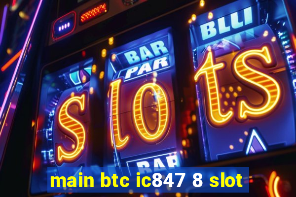 main btc ic847 8 slot