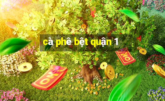 cà phê bệt quận 1