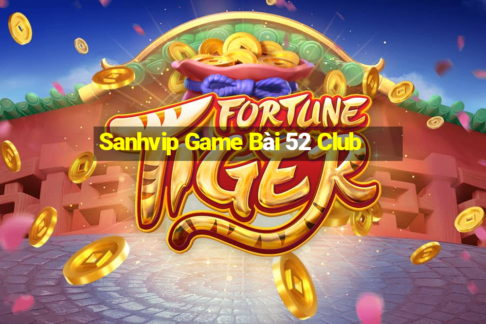 Sanhvip Game Bài 52 Club