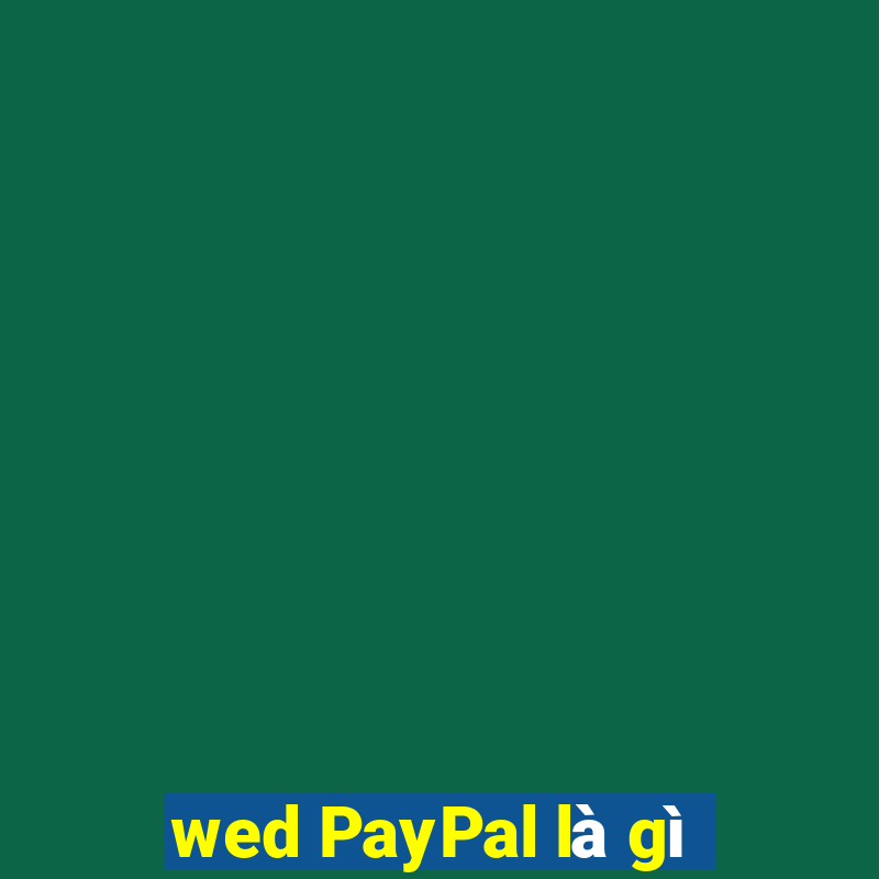 wed PayPal là gì