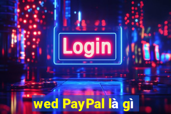 wed PayPal là gì