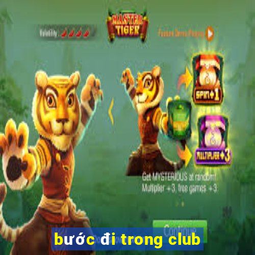 bước đi trong club