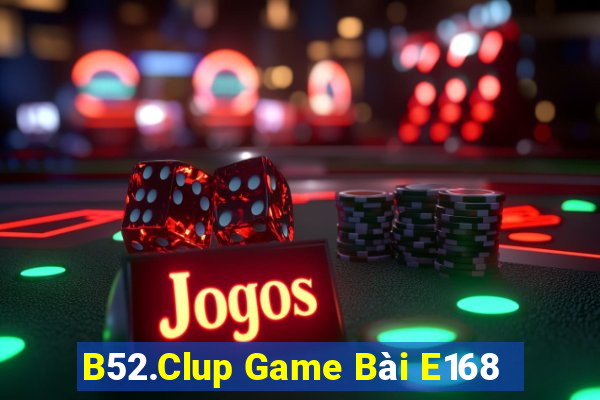 B52.Clup Game Bài E168