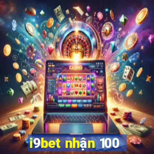 i9bet nhận 100