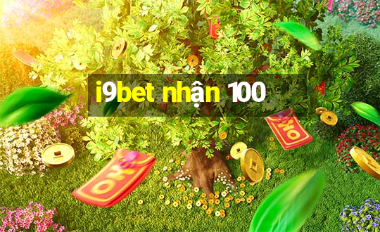 i9bet nhận 100