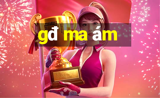 gđ ma ám