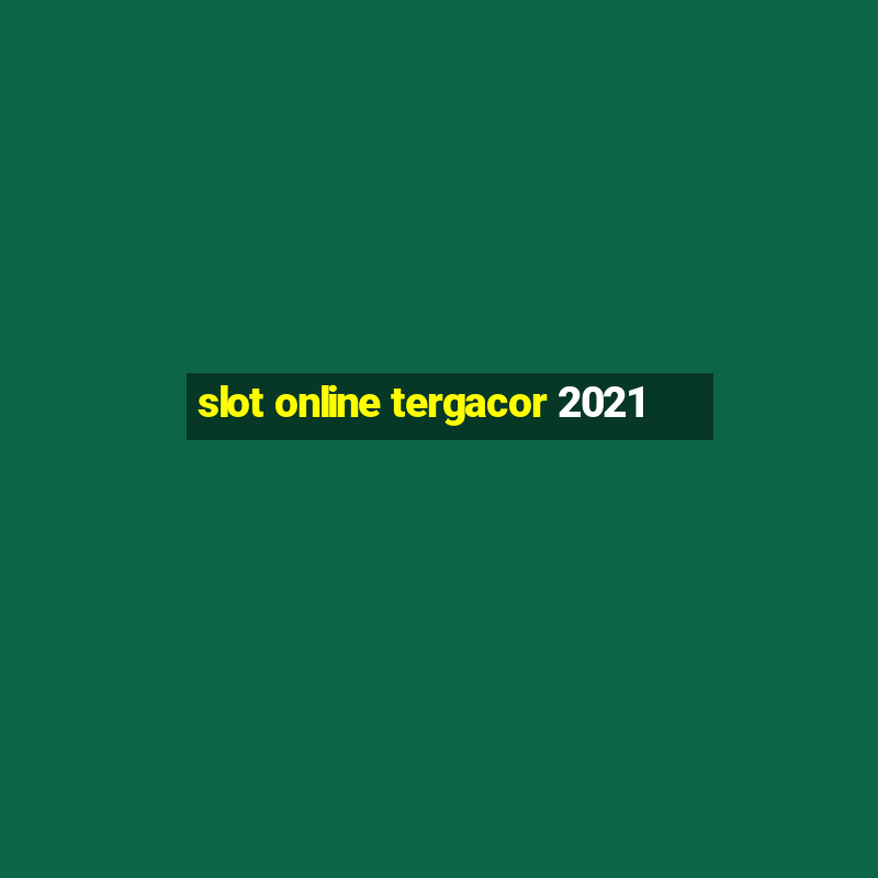 slot online tergacor 2021