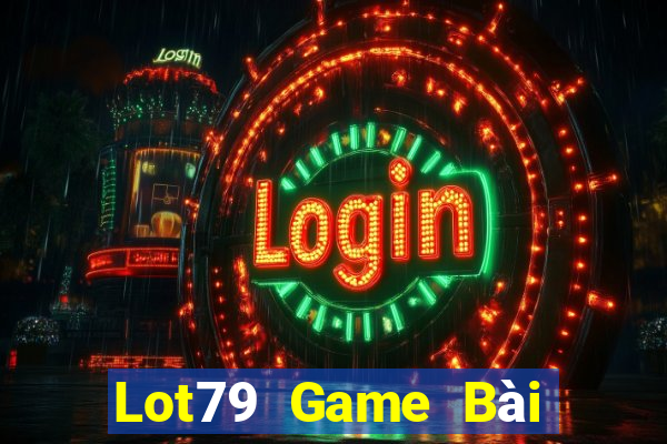 Lot79 Game Bài Nhất Vip