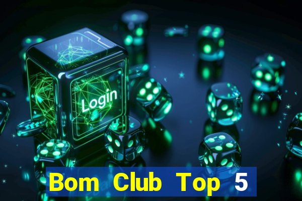 Bom Club Top 5 Game Bài Đổi Thưởng